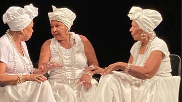 Peça leva à cena mulheres negras artistas de 63 a 74 anos com vasta experiência no mundo do samba - Divulgação