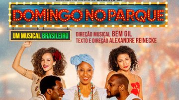 Inspirado na música de Gilberto Gil, o musical Domingo no Parque, de Alexandre Reinecke,  estreia neste sábado em São Paulo - Reprodução