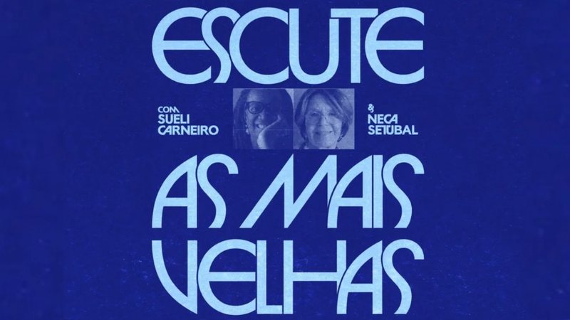 Com Maria Alice 'Neca' Setubal e Sueli Carneiro, podcast destaca protagonismo feminino entre mulheres acima de 60 anos - Divulgação