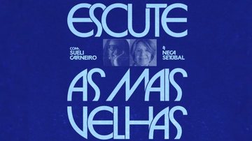 Com Maria Alice 'Neca' Setubal e Sueli Carneiro, podcast destaca protagonismo feminino entre mulheres acima de 60 anos - Divulgação