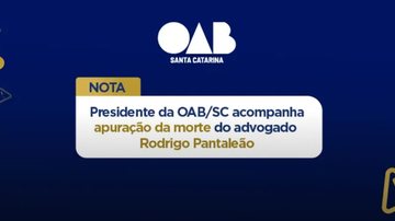 O presidente da OAB-SC, Juliano Mandelli, diz que ainda é cedo para dizer a causa da morte - Reprodução / OAB-SC