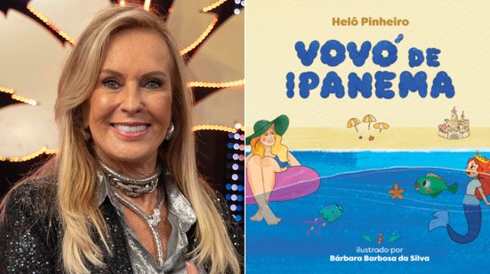 Helô Pinheiro anunciou o lançamento do seu primeiro livro infantil, a obra “Vovó de Ipanema” - Beatriz Damy/Globo e Reprodução/Editora Aleph