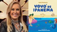 Helô Pinheiro anunciou o lançamento do seu primeiro livro infantil, a obra “Vovó de Ipanema” - Beatriz Damy/Globo e Reprodução/Editora Aleph