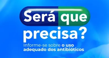 "Será que precisa", campanha sobre uso de antibióticos