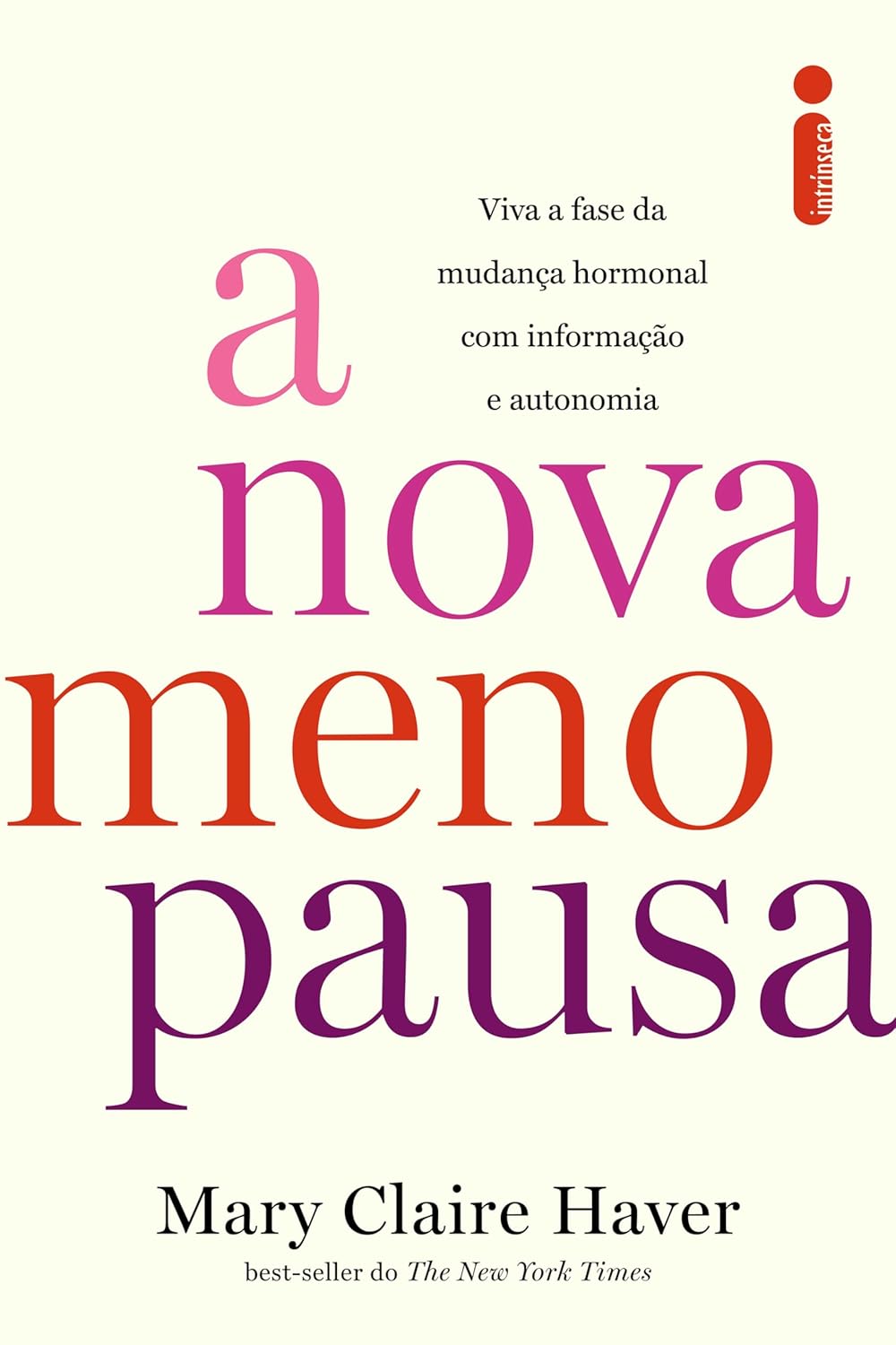 capa do livro A Nova Menopausa: Viva a fase da mudança hormonal com informação e autonomia (Intrínseca, média de 320 páginas, R$ 69,90)