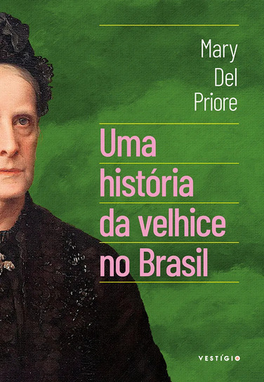Capa do livro Uma história da velhice no Brasil