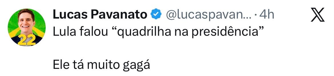Postagem de Lucas Pavanato no X reproduz frase de Lula e afirma que ele está muito gagá.